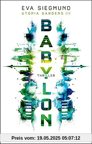 Babylon: Thriller (Utopia Gardens, Band 3)