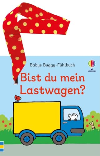 Babys Buggy-Fühlbuch: Bist du mein Lastwagen?: erstes Buch mit Fühlelementen – inklusive Stoffband mit Klettverschluss zum Befestigen – für Kinder ab 6 Monaten (Babys Buggy-Fühlbücher) von Usborne Publishing