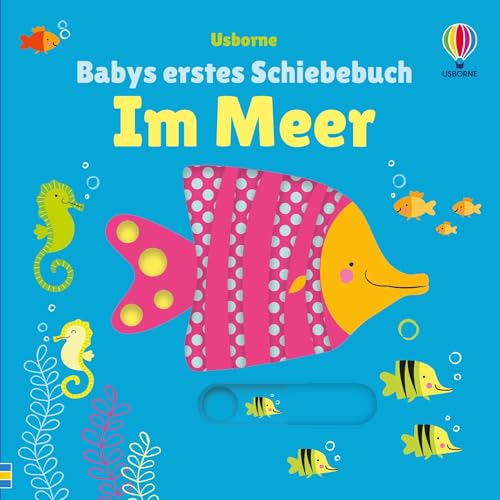 Babys erstes Schiebebuch: Im Meer: interaktives Mitmachbuch mit Schiebern für Kinder ab 1 Jahr (Babys erste Schiebebücher) von Usborne Publishing