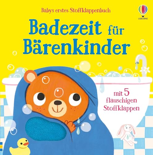 Babys erstes Stoffklappenbuch: Badezeit für Bärenkinder: mit 5 flauschigen Stoffklappen – für Kinder ab 6 Monaten (Babys erste Stoffklappenbücher) von Usborne Publishing