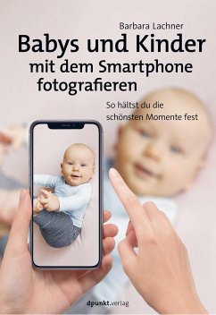 Babys und Kinder mit dem Smartphone fotografieren von dpunkt