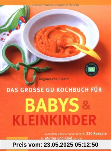 Babys und  Kleinkinder, Das große GU Kochbuch für: Aktuellstes Wissen und mehr als 220 Rezepte für Mutter und Kind (GU Familienküche)