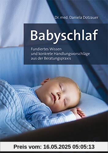 Babyschlaf. Fundiertes Wissen und konkrete Handlungsvorschläge aus der Beratungspraxis
