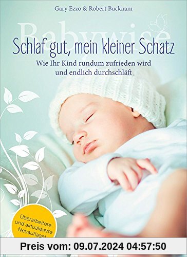 Babywise - Schlaf gut, mein kleiner Schatz: Wie ihr Kind rundum zufrieden wird und endlich durchschläft