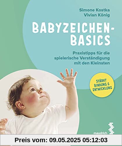 Babyzeichen - Basics: Praxistipps für die spielerische Verständigung mit den Kleinsten