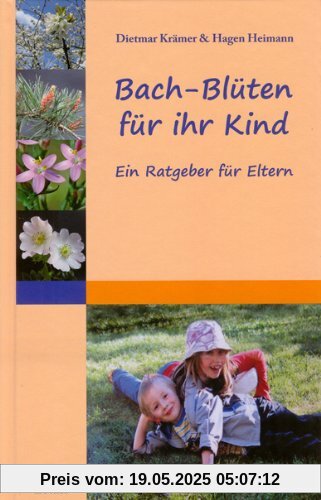 Bach-Blüten für ihr Kind: Ein Ratgeber für Eltern