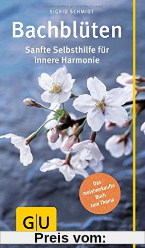 Bach-Blüten: Sanfte Selbsthilfe für innere Harmonie (GU Gesundheits-Kompasse)