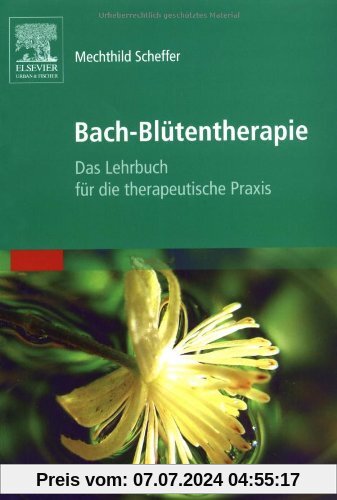 Bach-Blütentherapie: Das Lehrbuch für die therapeutische Praxis