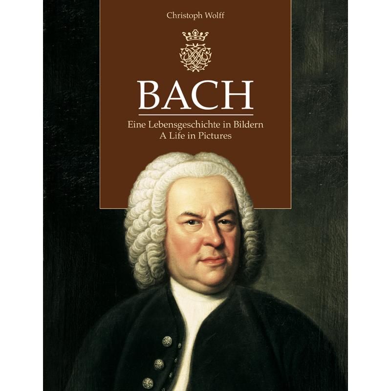 Bach - eine Lebensgeschichte in Bildern