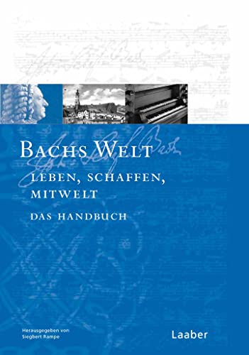 Bach-Handbuch, 7 Bde., Bd. 7: Bachs Welt. Bilder - Texte - Dokumente
