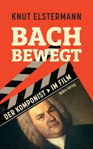 Bach bewegt: Der Komponist im Film