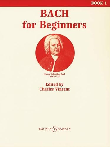 Bach for Beginners Book 1: Zusammengestellt aus dem Notenbüchlein für Anna Magdalena. Klavier.