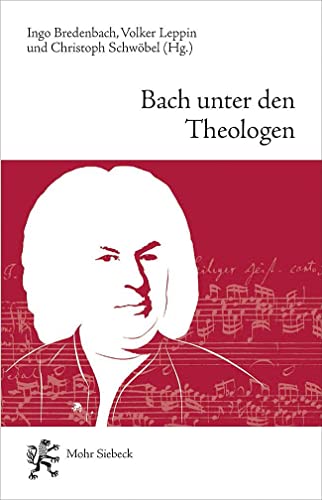 Bach unter den Theologen: Themen, Thesen, Temperamente von Mohr Siebeck GmbH & Co. K