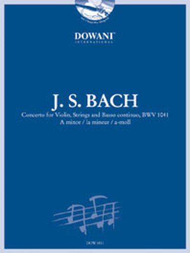 Bach: Concerto for Violin, Strings and Basso Continuo Bwv 1041 in a Minor Bach: Concerto for Violin, Strings and Basso Continuo Bwv 1041 in a Minor