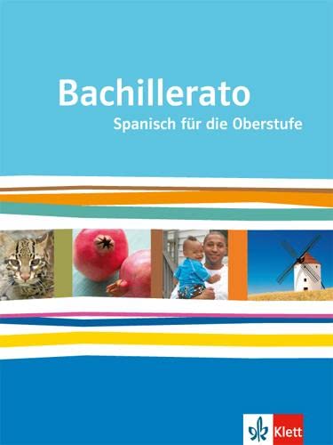 Bachillerato. Ausgabe Spanisch für die Oberstufe: Schulbuch Klasse 11-13 (Bachillerato. Spanisch für die Oberstufe ab 2013)