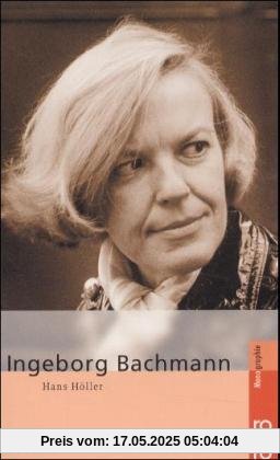 Bachmann, Ingeborg: In Selbstzeugnissen und Bilddokumenten Bachmann, Ingeborg: In Selbstzeugnissen und Bilddokumenten