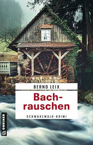Bachrauschen: Kriminalroman (Kriminalhauptkommissar Oskar Lindt)