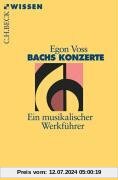 Bachs Konzerte: Ein musikalischer Werkführer