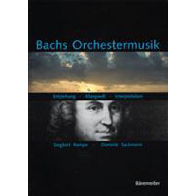 Bachs Orchestermusik - Entstehung Klangwelt Interpretation Bachs Orchestermusik - Entstehung Klangwelt Interpretation