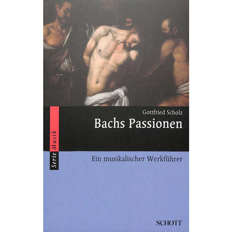Bachs Passionen - ein musikalischer Werkführer