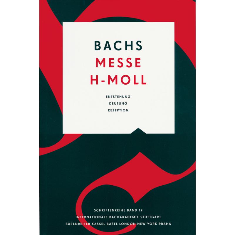 Bachs h-moll Messe | Entstehung Deutung Rezeption