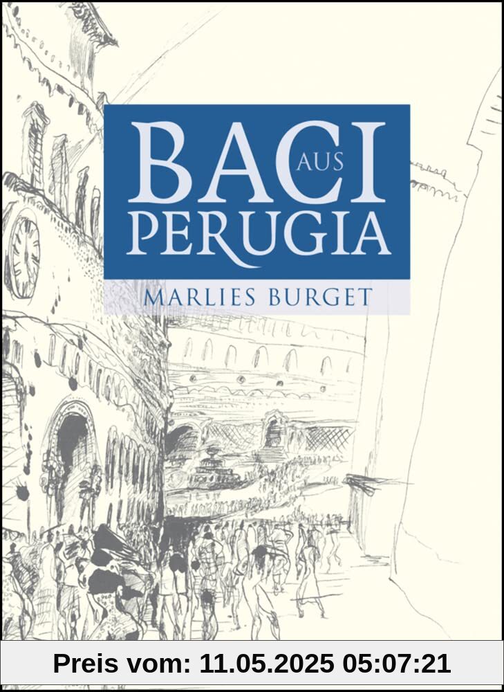 Baci aus Perugia: Alltagsgeschichten aus Umbrien.: Alltagsgeschichten aus Umbrien. Mit 25 Zeichnungen von Rainer Ilg Baci aus Perugia: Alltagsgeschichten aus Umbrien.: Alltagsgeschichten aus Umbrien. Mit 25 Zeichnungen von Rainer Ilg