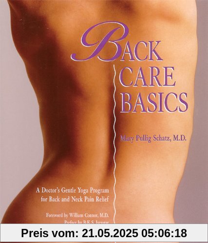 Back Care Basics: A Doctor's Gentle Yoga Program for Back and Neck Pain Relief: A Doctor's Gentle Yoga Programme for Back and Neck Pain Relief
