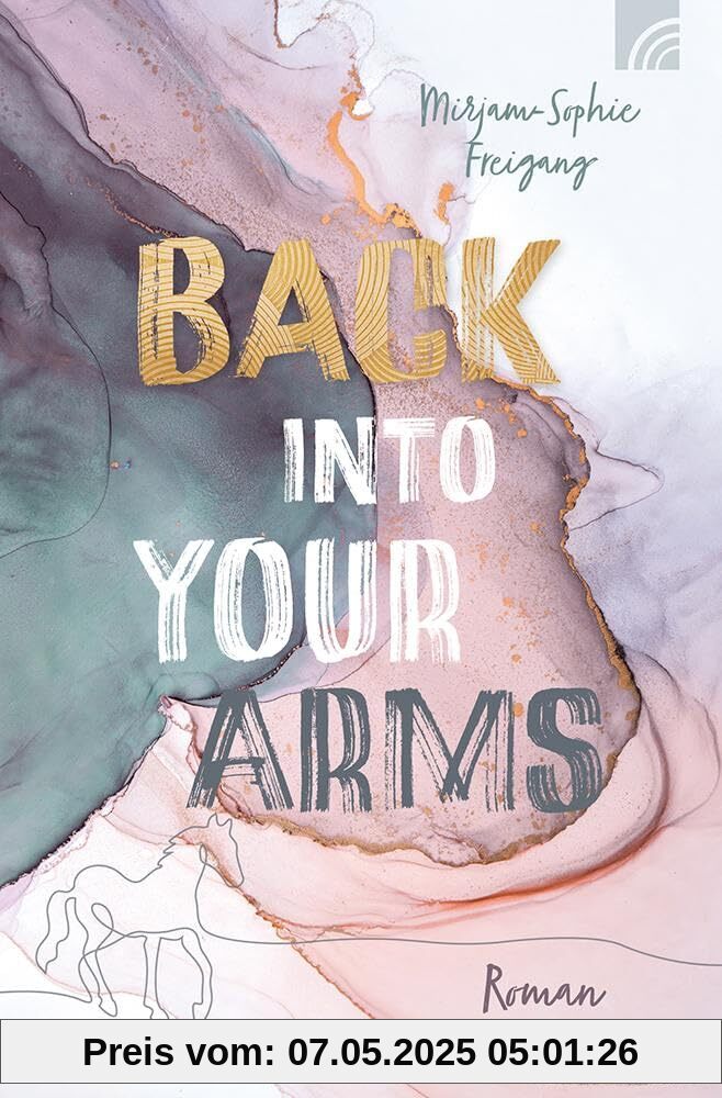 Back Into Your Arms: Roman. Faithful New Adult mit Enemy-to-Lovers-Liebesgeschichte und Pferde-Faktor. Inspiriert von der Geschichte vom „Verlorenen Sohn“ mit viel Romantik, Drama und Happy End. Back Into Your Arms: Roman. Faithful New Adult mit Enemy-to-Lovers-Liebesgeschichte und Pferde-Faktor. Inspiriert von der Geschichte vom „Verlorenen Sohn“ mit viel Romantik, Drama und Happy End.