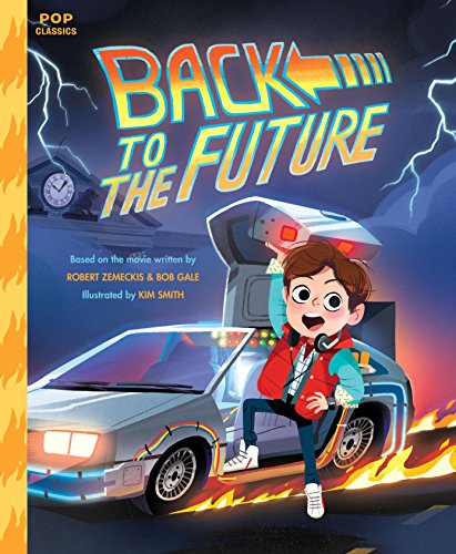 Back to the Future: The Classic Illustrated Storybook (Pop Classics, Band 4) von Quirk Books