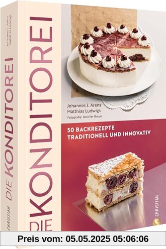 Backbuch – Die Konditorei: 50 Rezepte zwischen Tradition und Innovation. Apfelkuchen, Bienenstich, Zitronenrolle und Co. – klassisch und modern