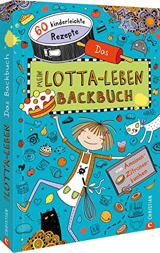 Backbuch für Kinder: Mein Lotta-Leben. Das Backbuch. 60 kinderleichte Rezepte von Ameisen- bis Zitronenkuchen. Einfach und lecker backen mit Kindern!
