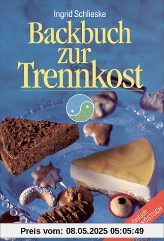 Backbuch zur Trennkost: Einfach trenn-köstlich!