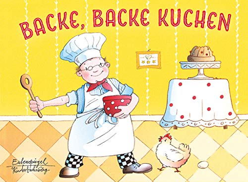 Backe, backe Kuchen (Eulenspiegel Kinderbuchverlag) von Eulenspiegel Verlag