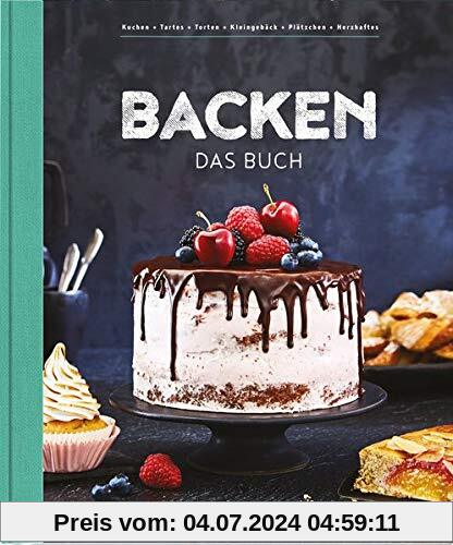 Backen - Das Buch: Mehr als 100 Rezepte mit Wow-Effekt für Einsteiger und Könner