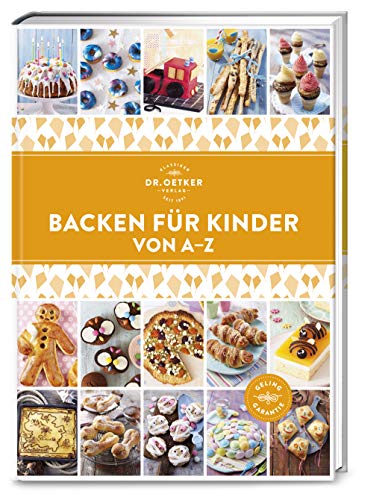 Backen für Kinder von A–Z: Geburtstag, Party, Schulfest ... und immer ein Rezept fürs passende Gebäck zur Hand. Unkompliziert, bunt und lecker! (A-Z Reihe)