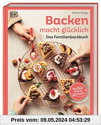 Backen macht glücklich: Das Familienbackbuch. 80 bewährte und leckere Rezepte