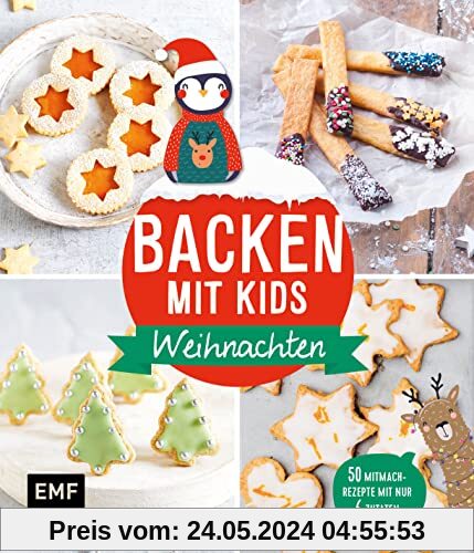 Backen mit Kids (Kindern) – Weihnachten: 50 kinderleichte Mitmach-Rezepte für Plätzchen (Kekse), Baumkuchen, Bratäpfel und mehr