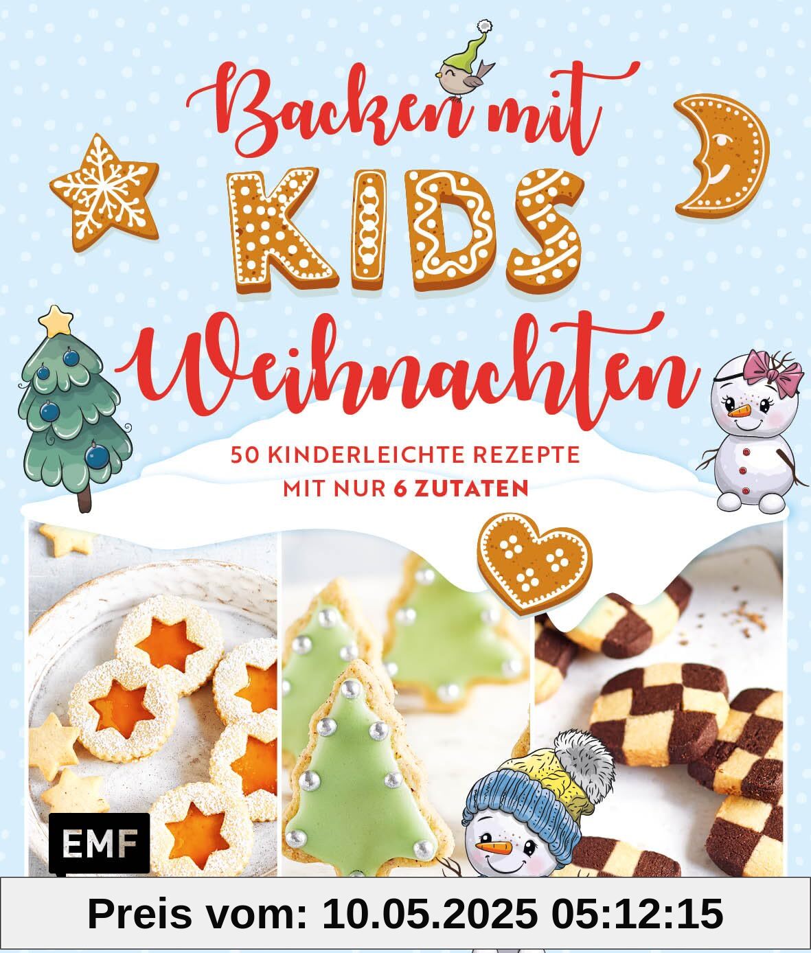 Backen mit Kids (Kindern) – Weihnachten: 50 kinderleichte Rezepte mit nur 6 Zutaten – Plätzchen (Kekse), Baumkuchen, Bratäpfel und mehr