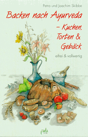 Backen nach Ayurveda, Kuchen, Torten & Gebäck: Eifrei & vollwertig Backen nach Ayurveda, Kuchen, Torten & Gebäck: Eifrei & vollwertig