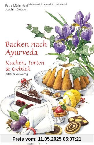 Backen nach Ayurveda - Kuchen, Torten & Gebäck: Eifrei und vollwertig