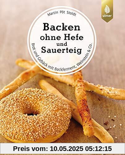 Backen ohne Hefe und Sauerteig: Brot und Gebäck mit Backferment, Weinstein & Co.