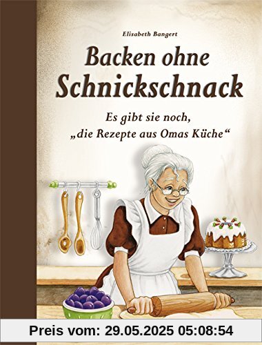 Backen ohne Schnickschnack: Es gibt sie noch, die Rezepte aus Omas Küche Backen ohne Schnickschnack: Es gibt sie noch, die Rezepte aus Omas Küche
