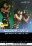 Background Vocals: Grundlagen für Probe, Bühne und Studio Background Vocals: Grundlagen für Probe, Bühne und Studio