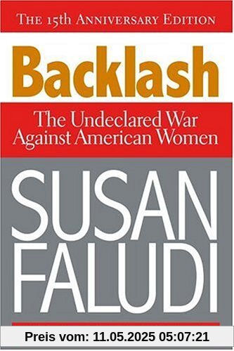 Backlash: The Undeclared War Against American Women Backlash: The Undeclared War Against American Women
