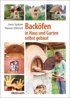 Backöfen im Haus und Garten selbst gebaut von Ökobuch Verlag u. Versand