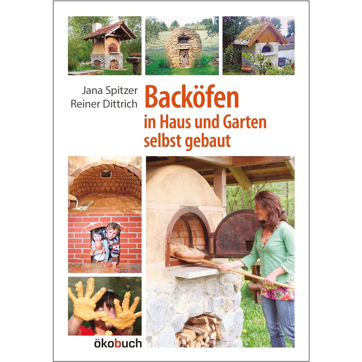 Backöfen im Garten und Haus selbst gebaut von Ökobuch Verlag GmbH