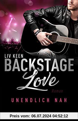 Backstage Love – Unendlich nah: Roman (Rock & Love Serie, Band 1)
