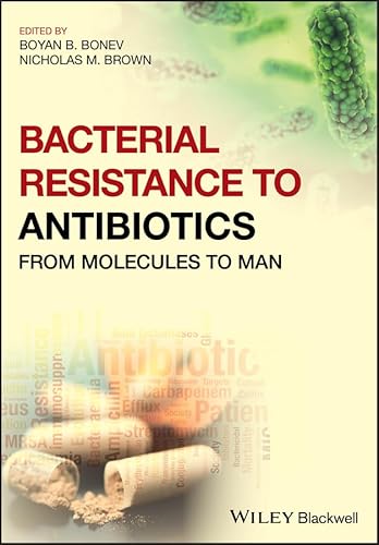 Bacterial Resistance to Antibiotics: From Molecules to Man Bacterial Resistance to Antibiotics: From Molecules to Man