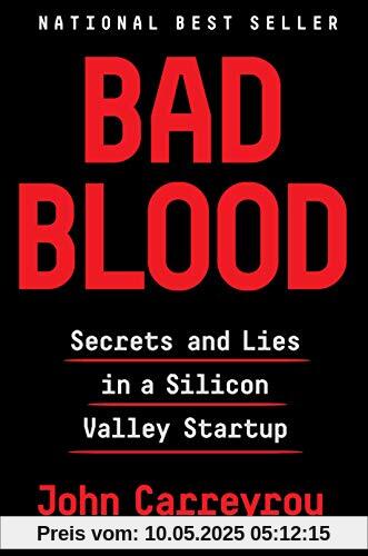 Bad Blood: Secrets and Lies in a Silicon Valley Startup Bad Blood: Secrets and Lies in a Silicon Valley Startup