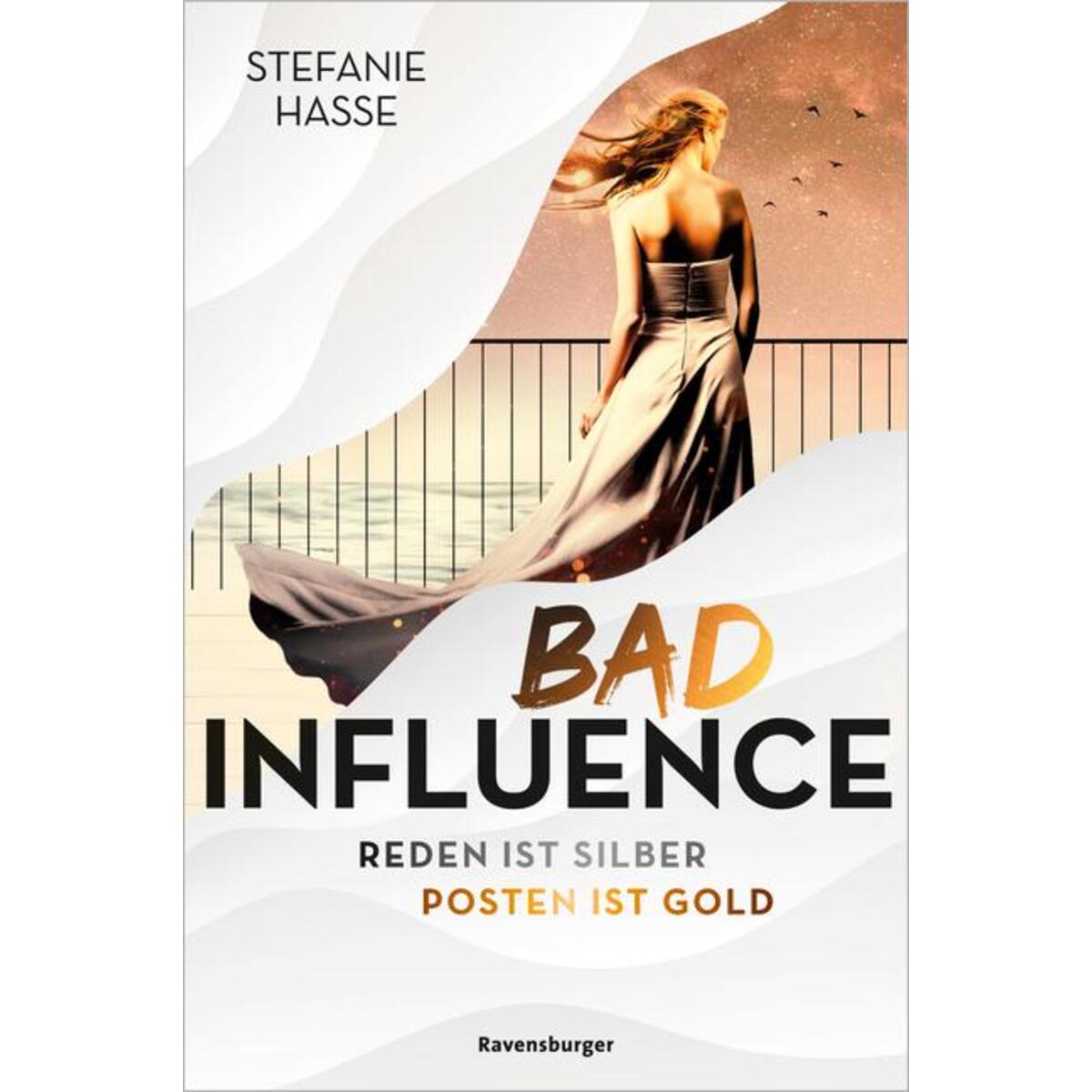 Bad Influence. Reden ist Silber, Posten ist Gold (Romantic Suspense auf der "Tit... Bad Influence. Reden ist Silber, Posten ist Gold (Romantic Suspense auf der "Tit... von Ravensburger Verlag